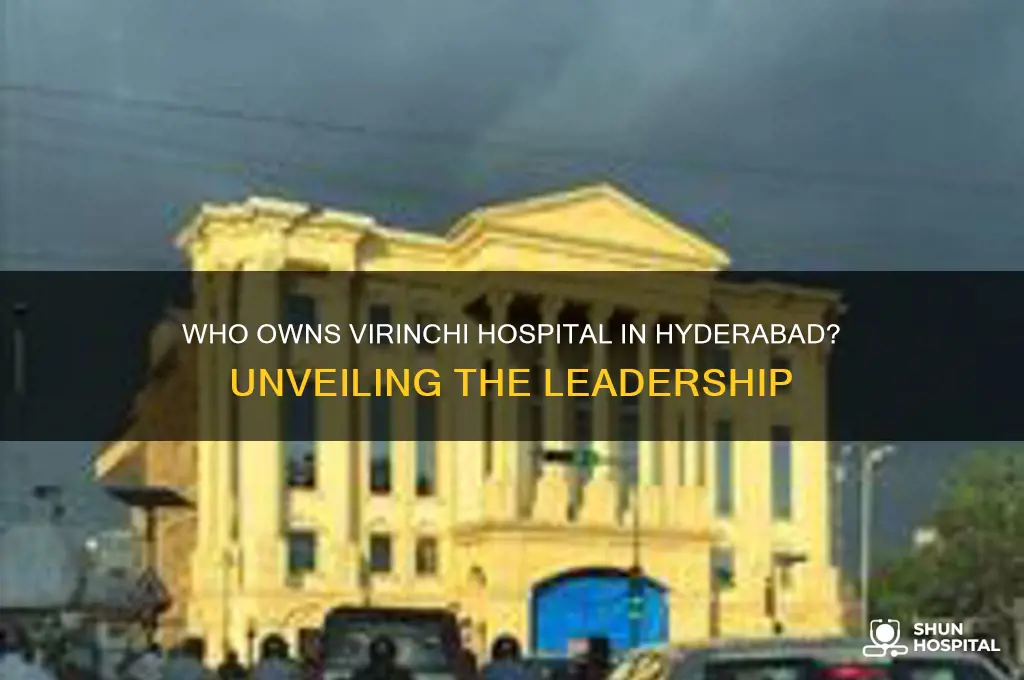 who is the owner of virinchi hospital in hyderabad