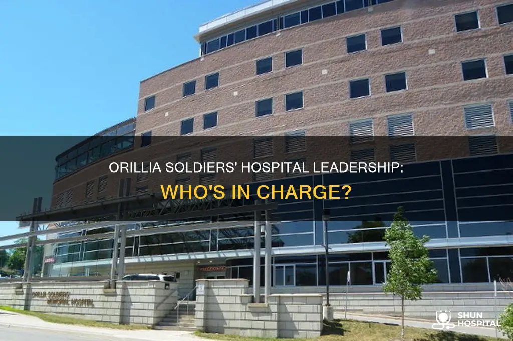 who is the person in charge of orillia soldiers hospital
