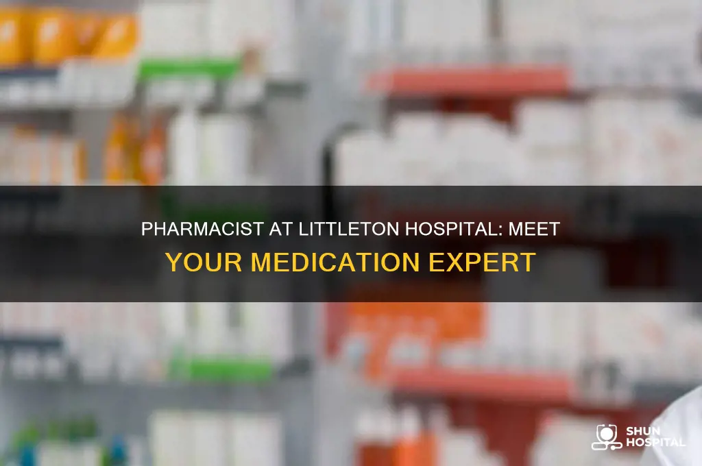 who is the pharmacist at littleton hospital