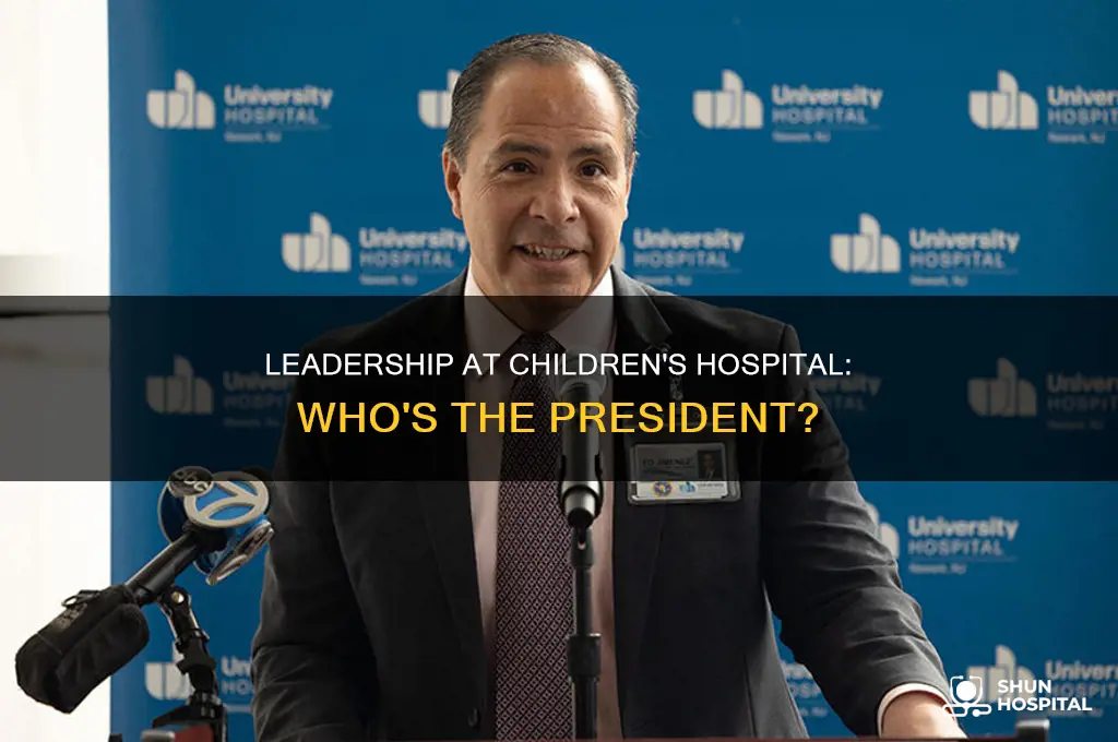 who is the president of childrens hospital