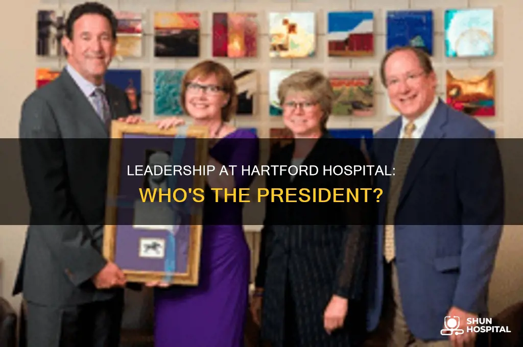 who is the president of hartford hospital