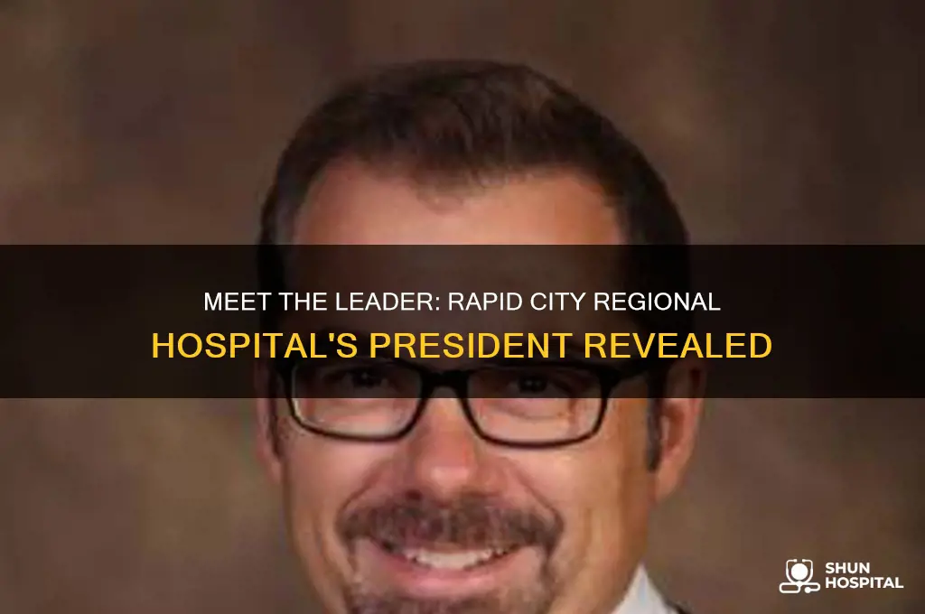 who is the president of rapid city regional hospital