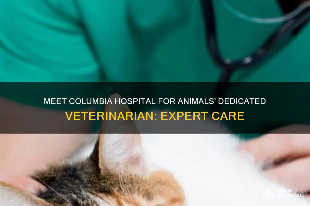 who is the vet at columbia hospital for animals