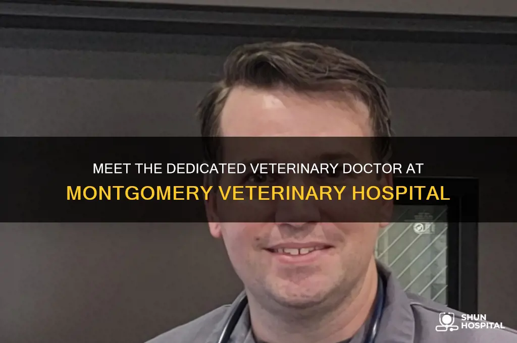 who is the veterinary doctor at montgomery veterinary hospital