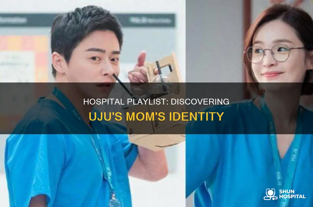 who is uju mom in hospital playlist