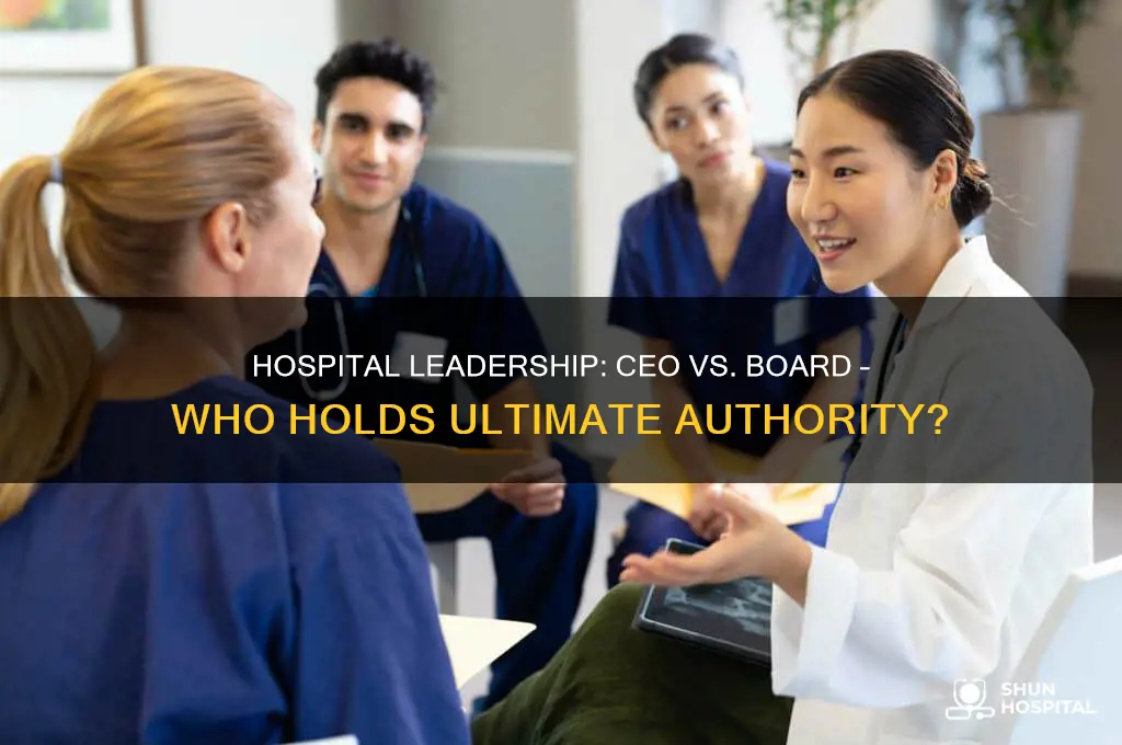 who is ultimate authority of hospitals ceo or board