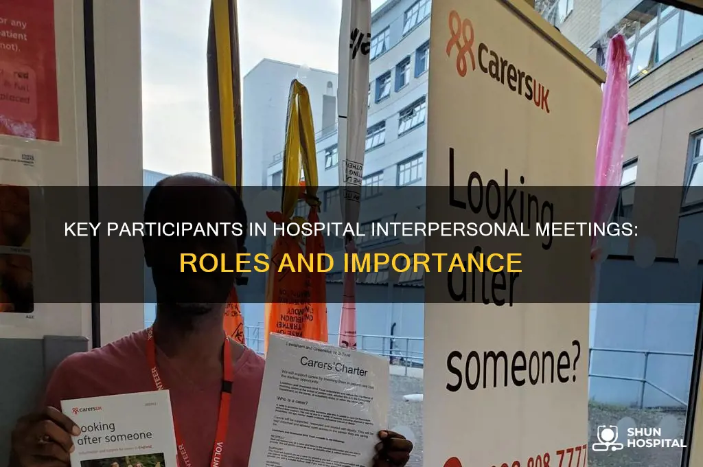 who is usually present during interpersonal meetings at hospitals