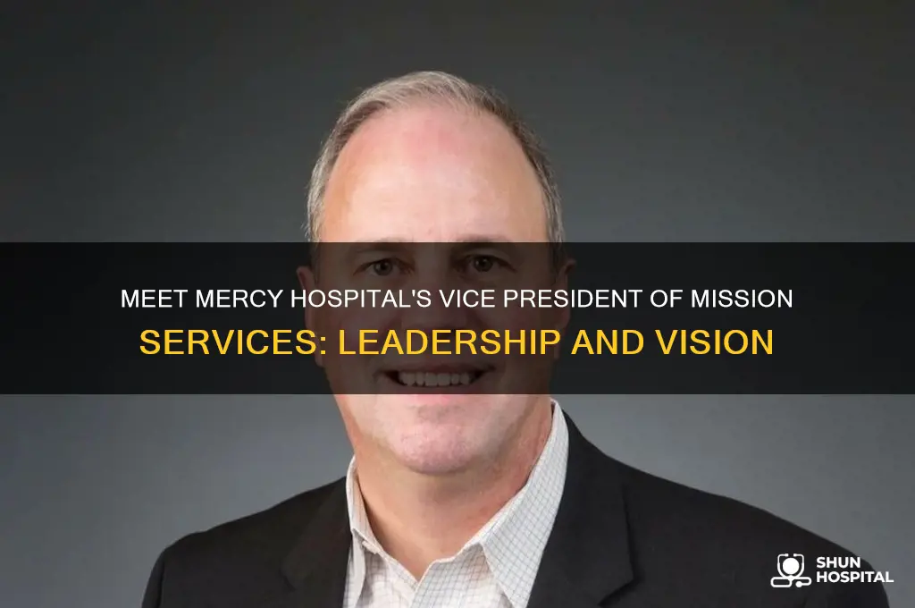 who is vice president of mission services at mercy hospital