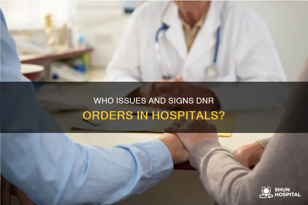 who issues and signs dnr orders in a hospital