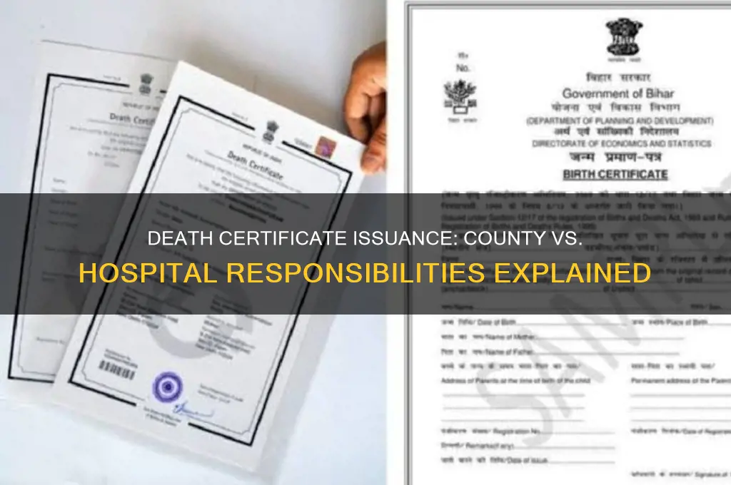 who issues the death certificate the county or the hospital