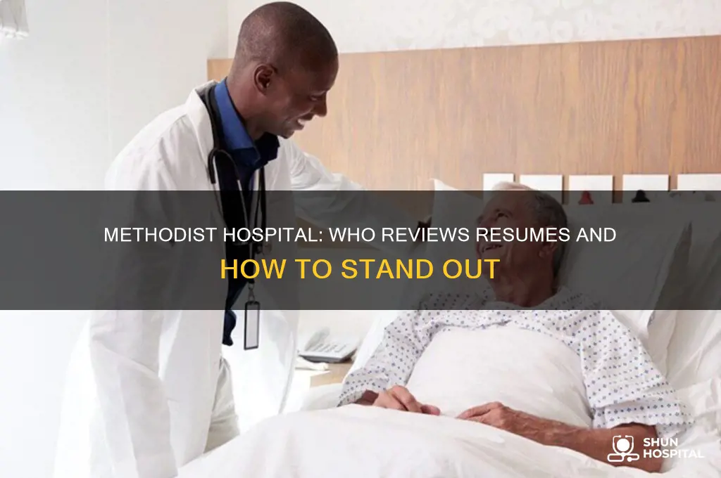 who looks at resumes for methodist hospital