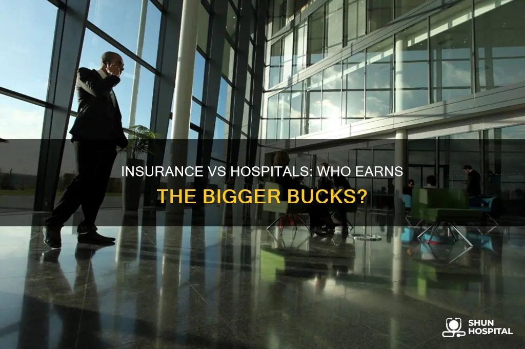 who makes more money insurance or hospitals