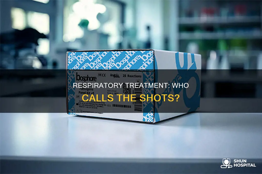 who makes respiratory treatment decisions in hospital