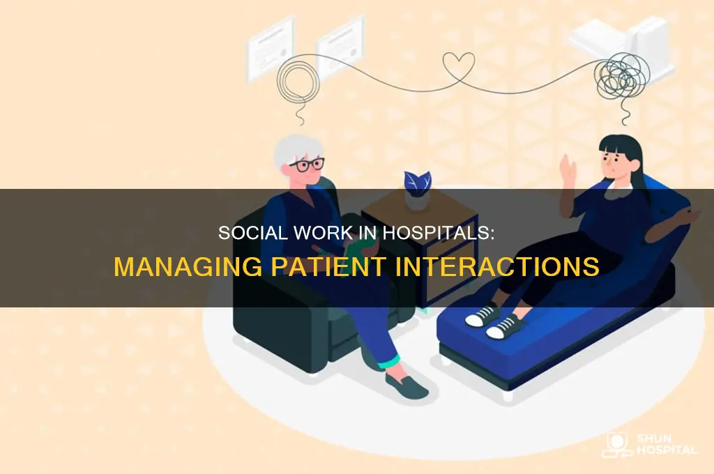who manages social interaction in a hospital