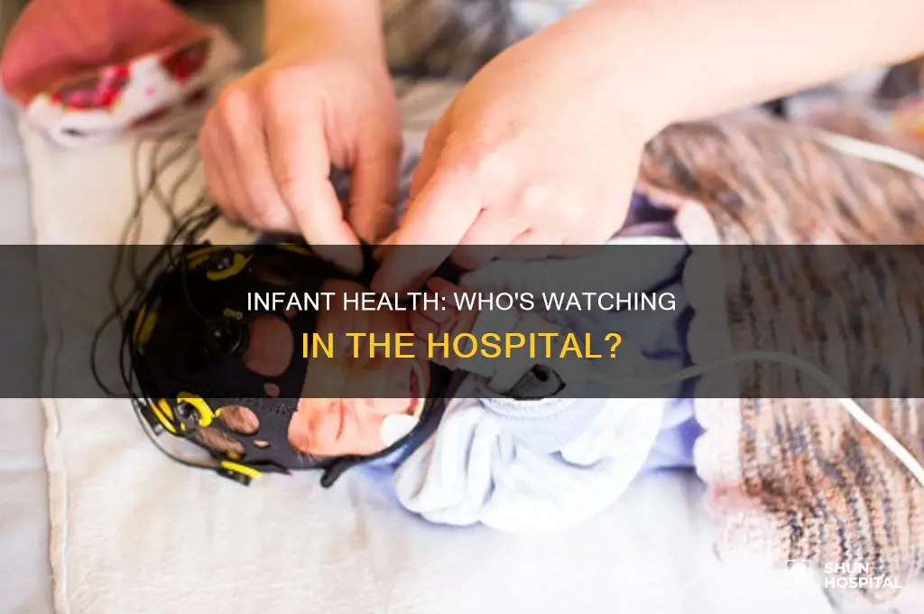 who monitor infant health in the hospital
