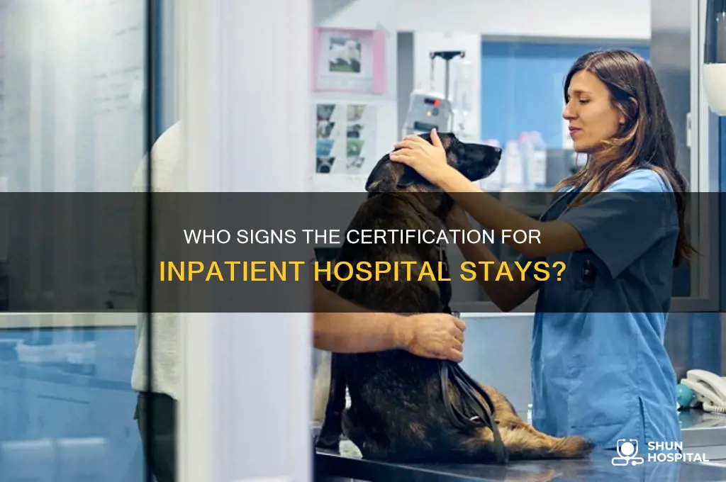 who must sign the certification for an inpatient hospital stay