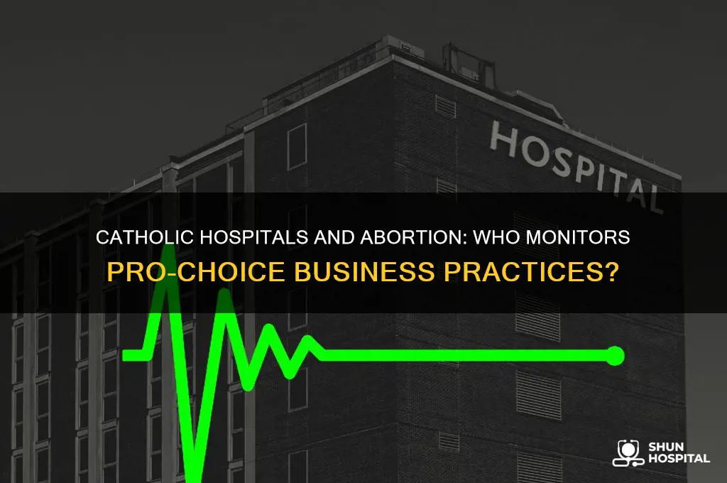 who oversees the abortion supporting businesses at catholic hospitals