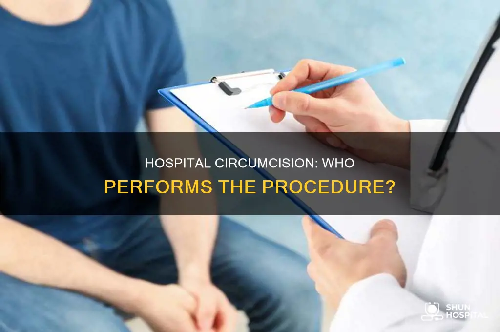 who performs a circumcision in the hospital