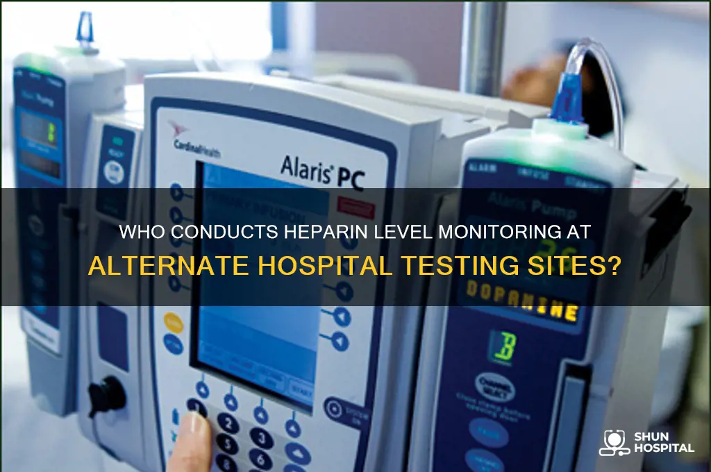 who performs heparin concentration in a hospital alternate testing site