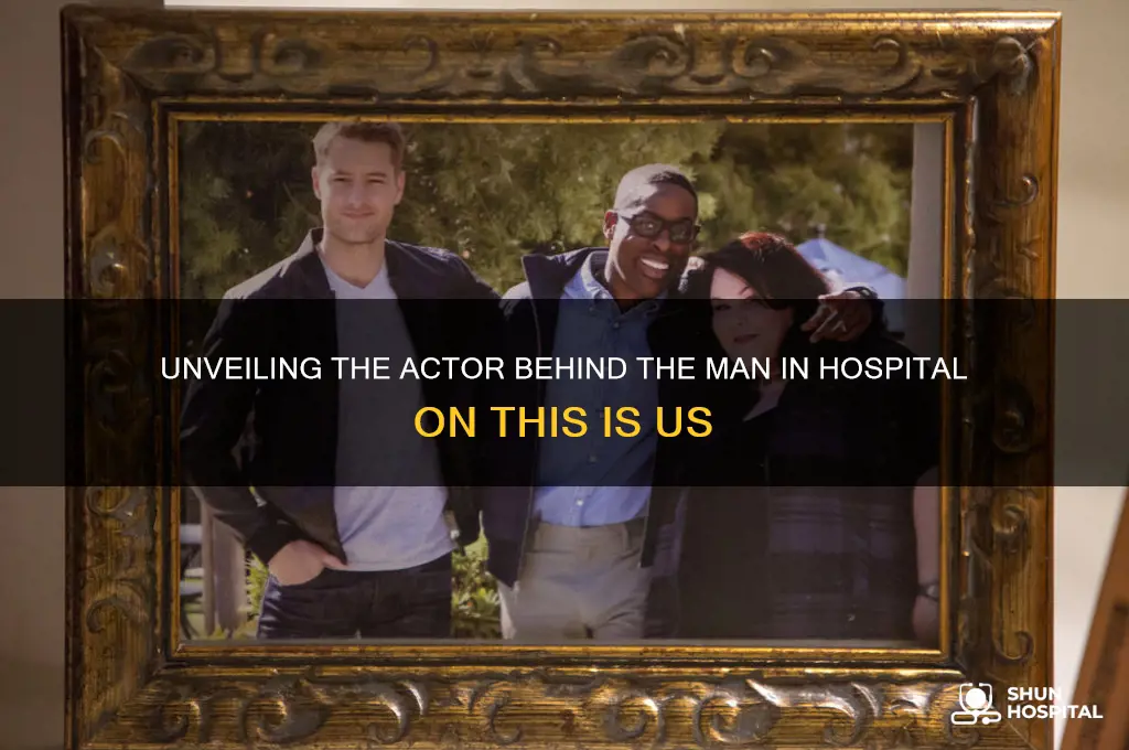 who played man in hospital on this is us