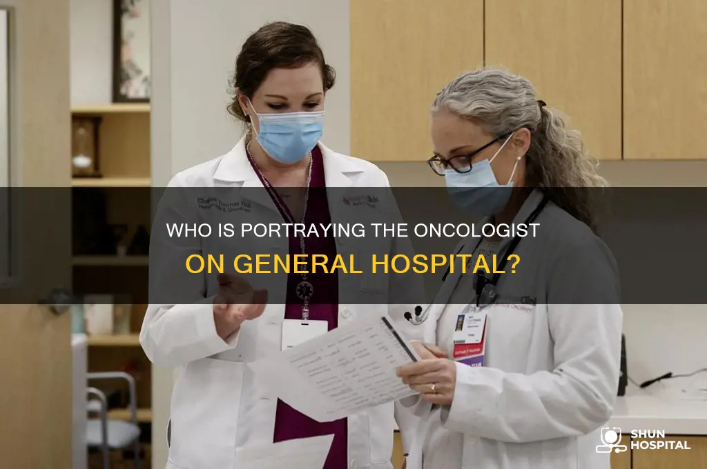 who plays the oncologist on gemneral hospital