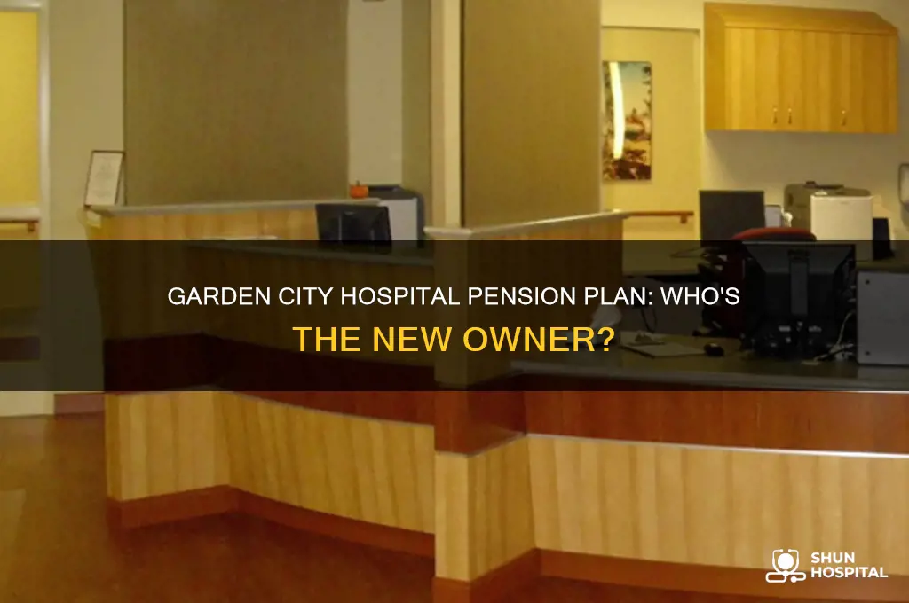 who purchased garden city hospital pension plan