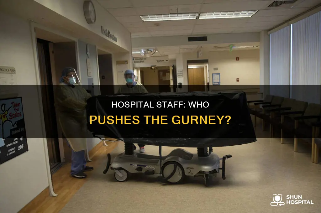 who pushes the gurney at the hospital