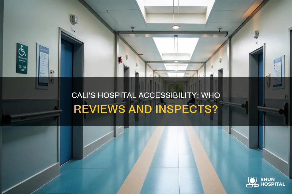 who reviews hospitals for accessibility in cali