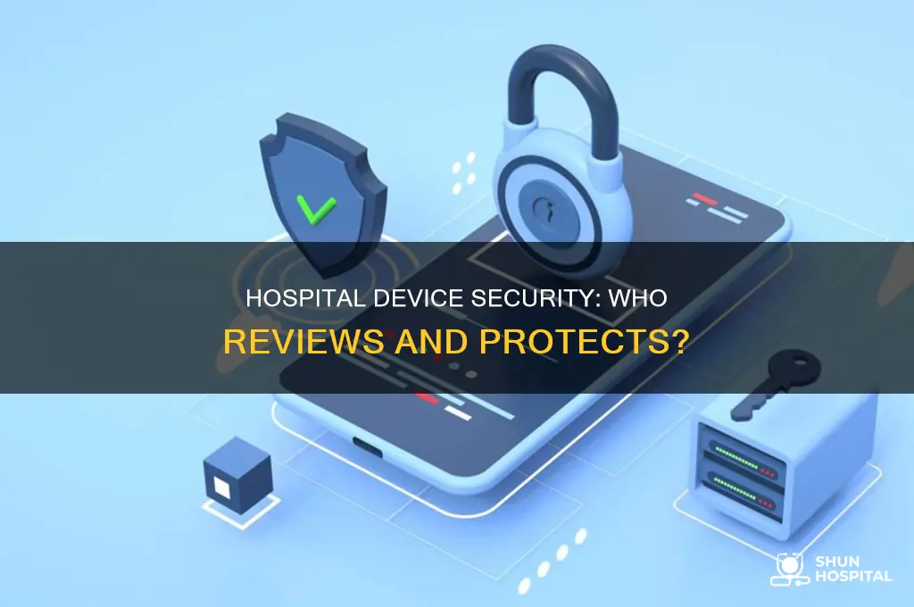who reviews security of hospital electronic products
