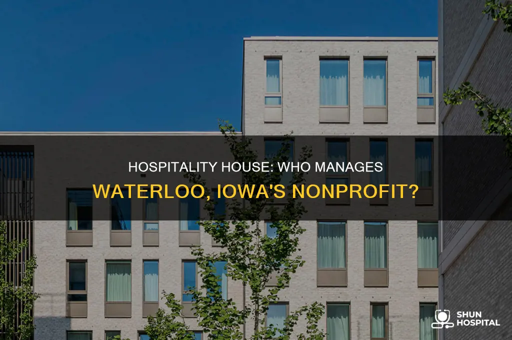 who runs hospitality house in waterloo iowa