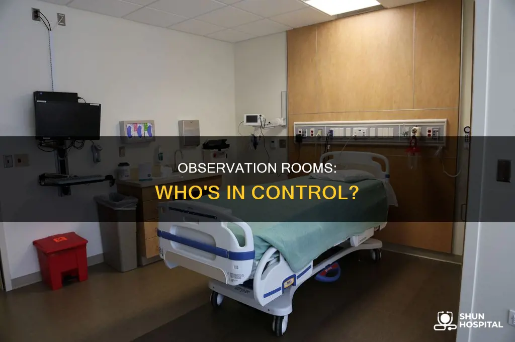 who runs observation rooms in hospitals ers