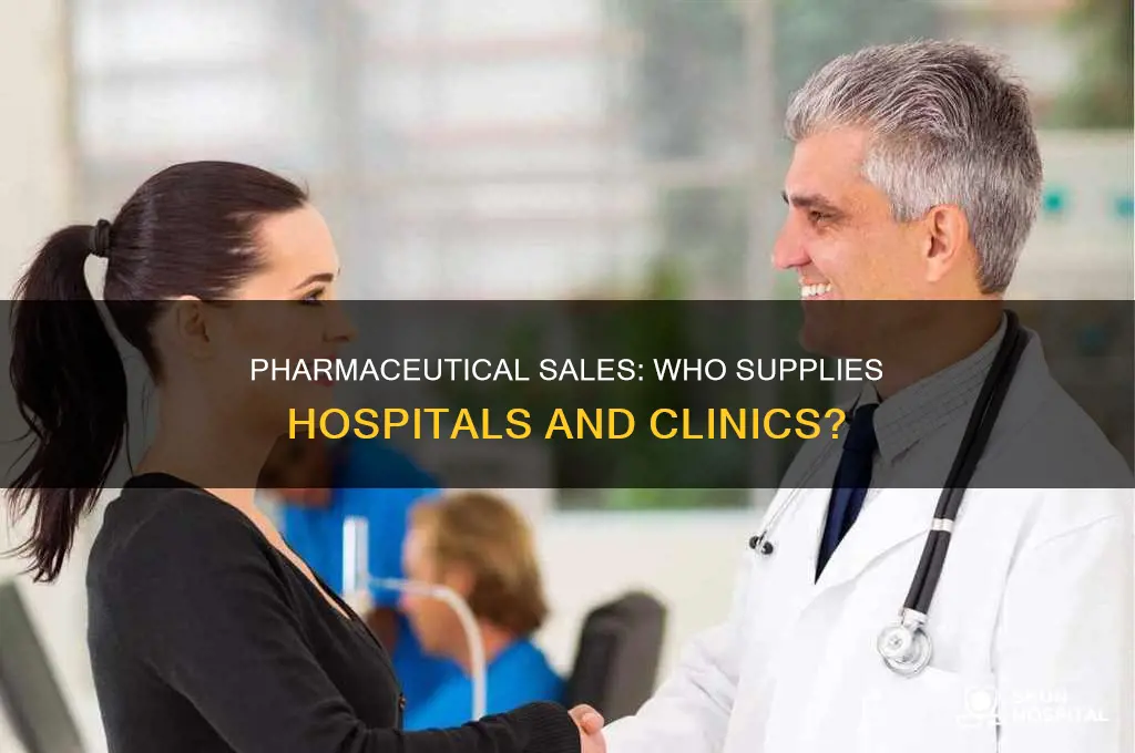 who sells pharmaceuticals to hospitals and clinics