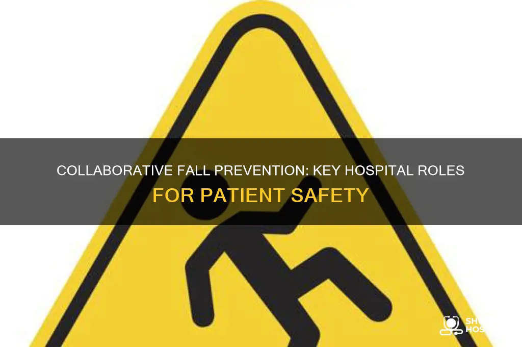 who should be involved in fall revention in a hospital
