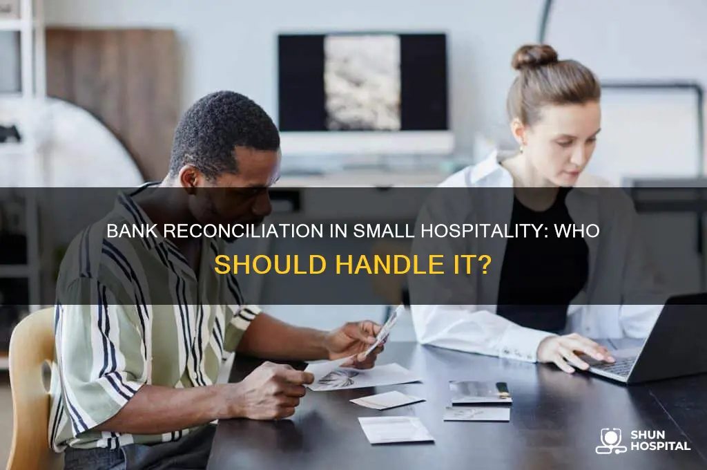 who should do bank reconciliation in a small hospitality operation