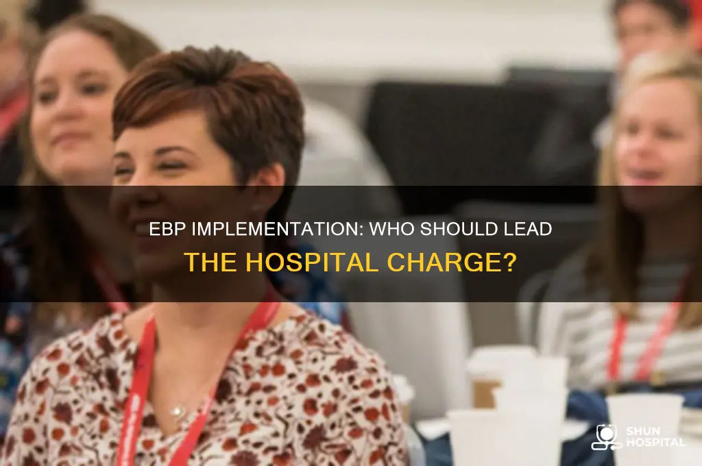 who should implement ebp in a hospital
