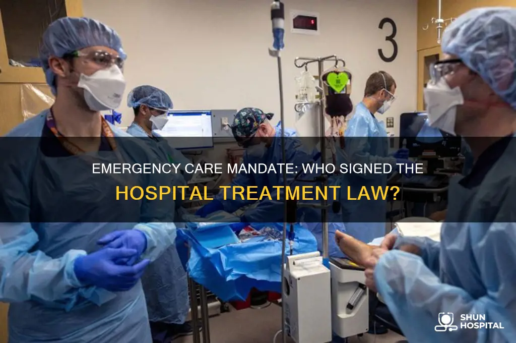 who sign the law requiring hospitals to offer emergency care