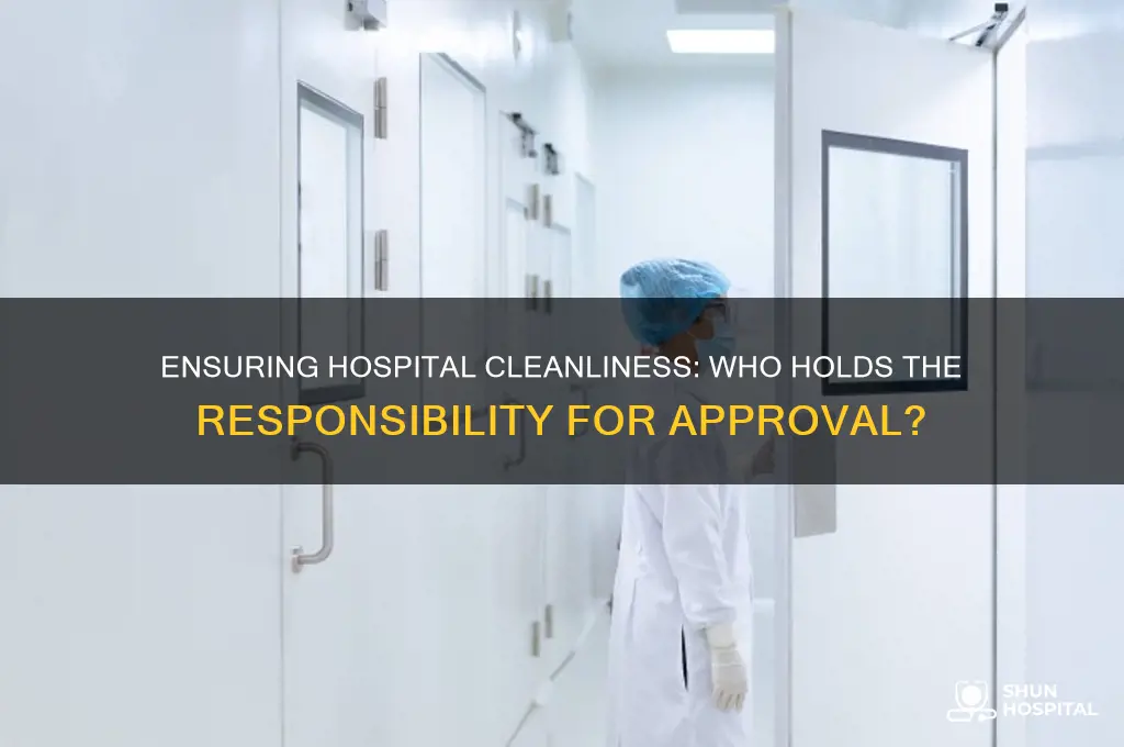 who signs off on the cleanliness of a hospital