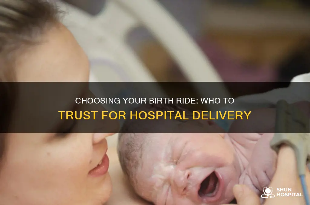 who to ask to drive to hospital for delivery