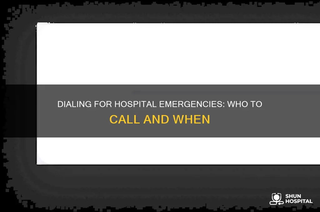 who to call for a hospital emergency