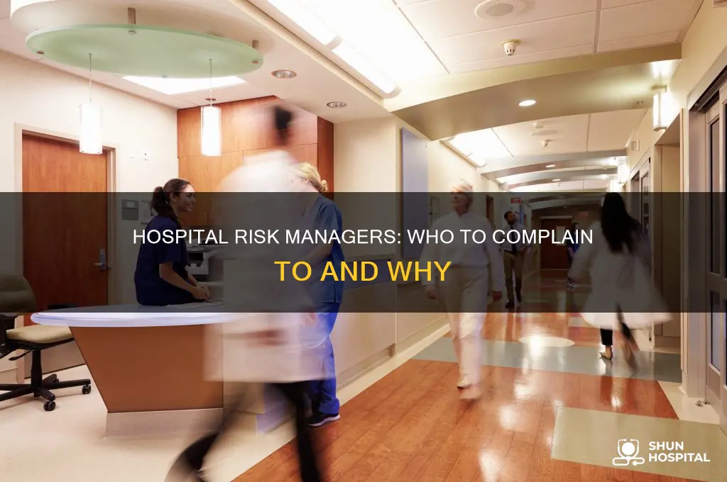 who to complain for hospital risk manager