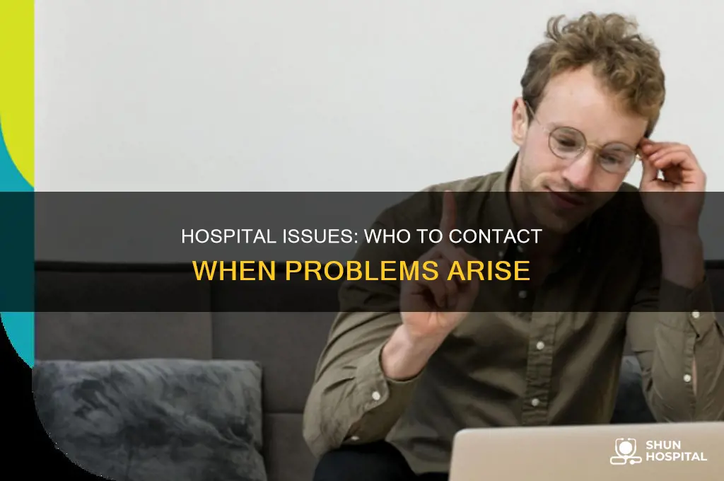 who to report to if a problem at the hospital