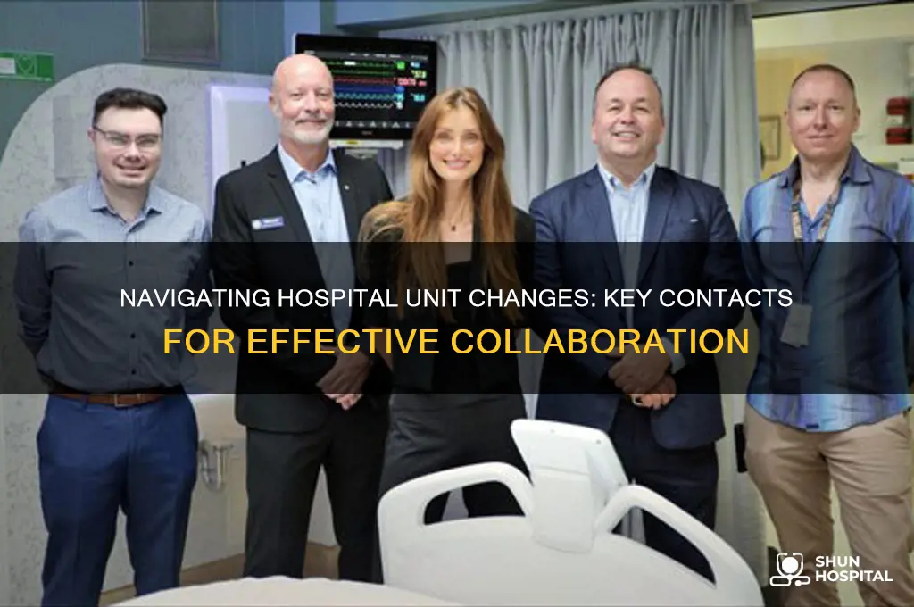 who to talk to to make changes on hospital unit