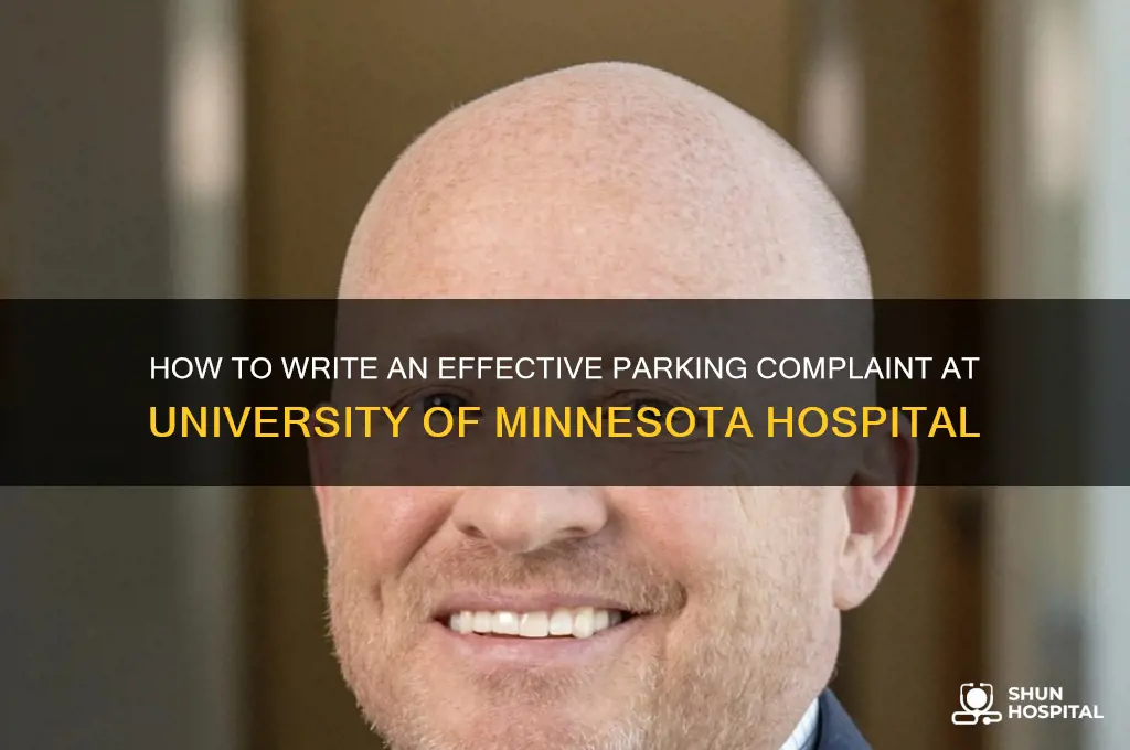 who to write parking complaint university of minnesota hospital