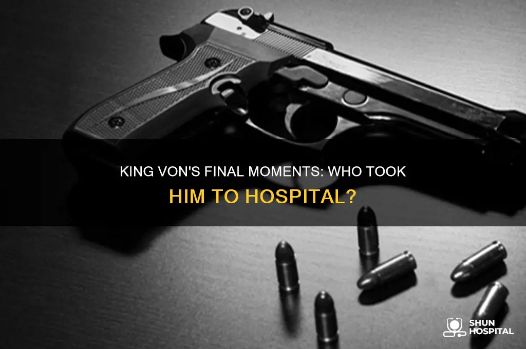 who took king von to the hospital