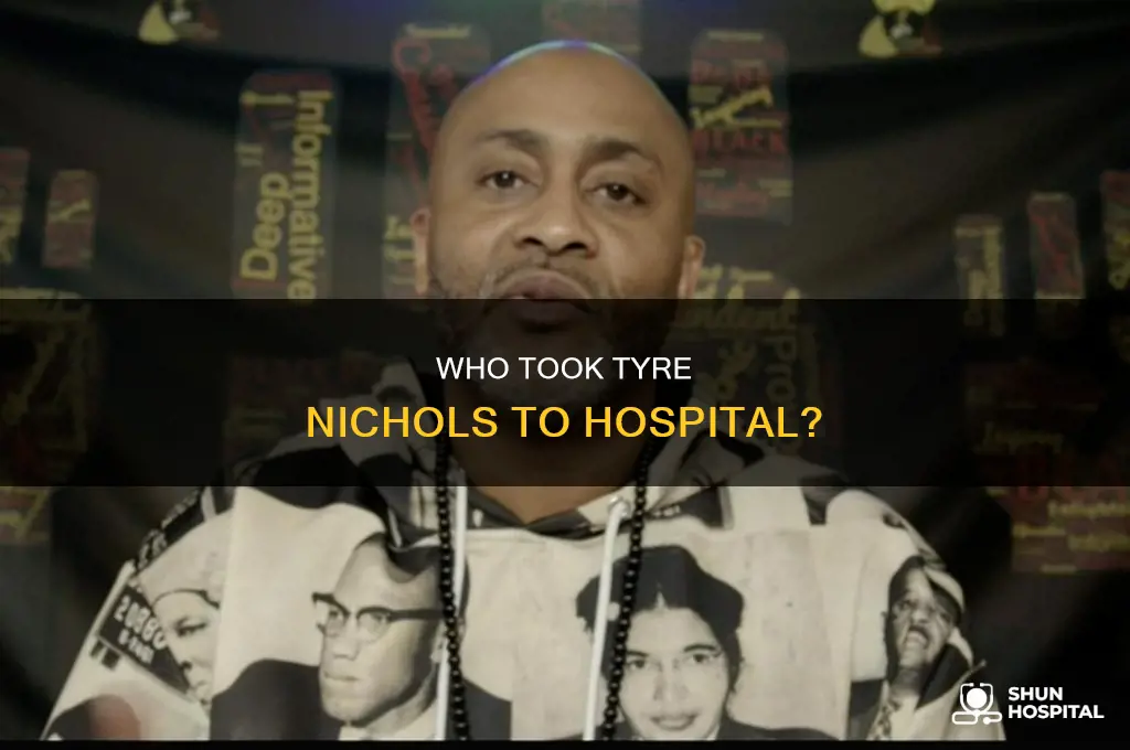 who took tyre nichols to the hospital