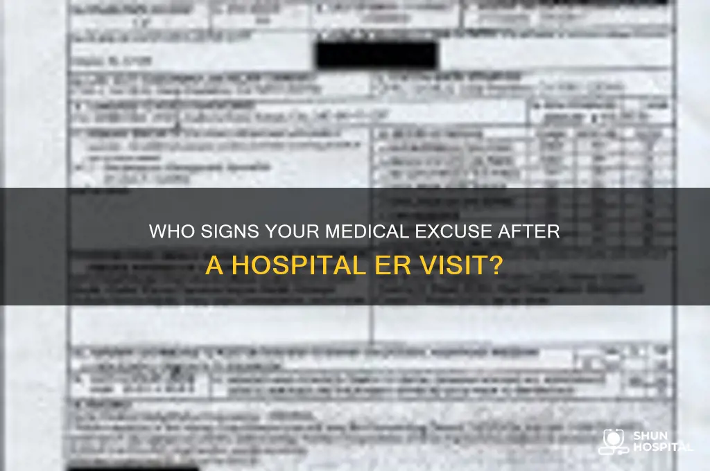 who usually signs the medical excuse from the hospital er
