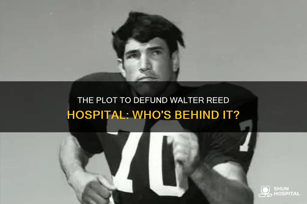 who wants to defund walter reed hospital