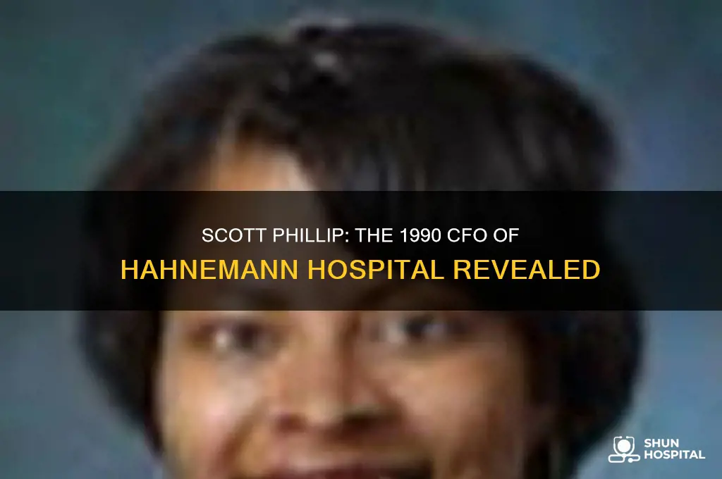who was cfo scott phillip of hahnemann hospital in 1990