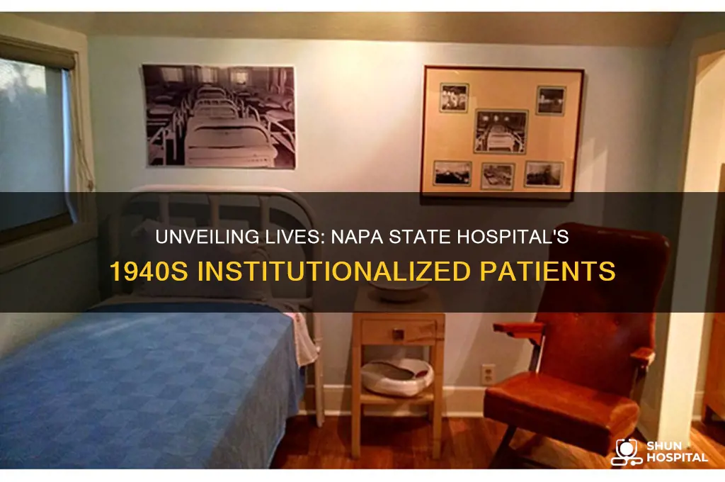 who was institutionalized in napa state hospital in 1940s