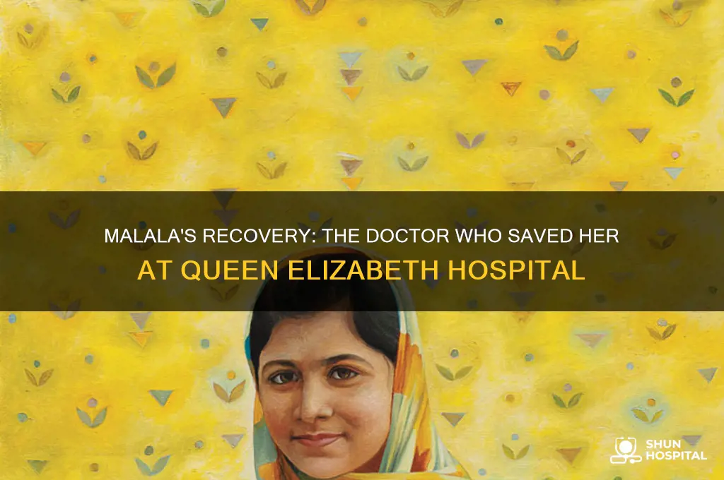 who was malala doctor name at the queen elezabeth hospital